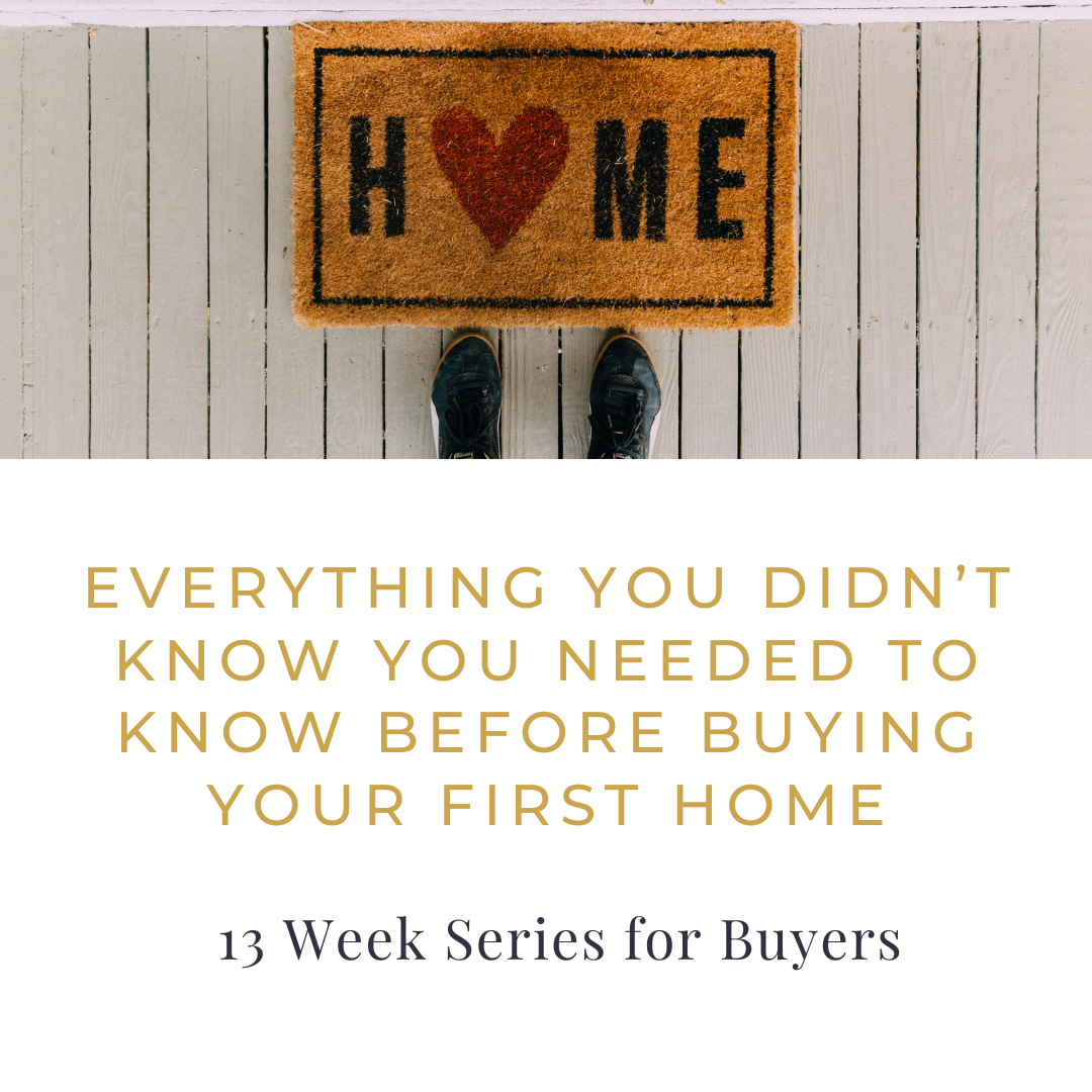 Everything you didn't know you need to know before buying your first home a 13 week email series